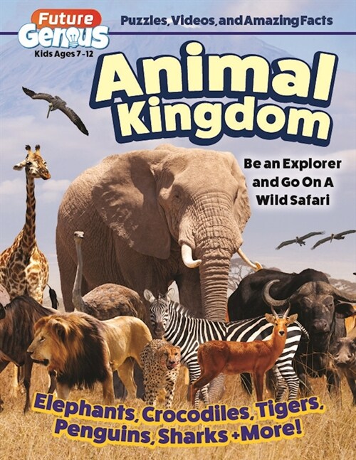 Future Genius: Animal Kingdom: Be an Explorer and Go on a Wild Safari (Paperback)