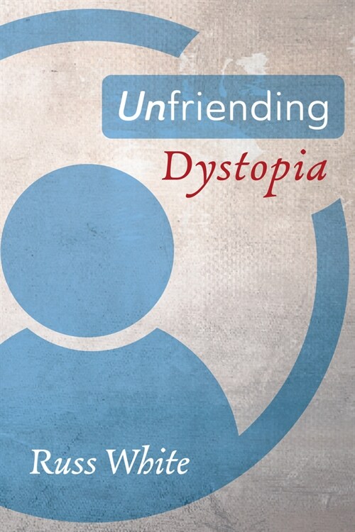 Unfriending Dystopia (Paperback)