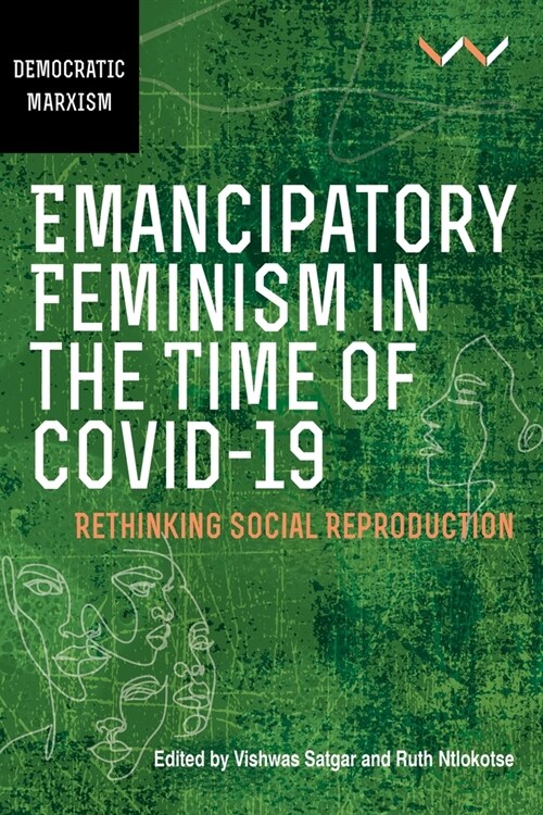Emancipatory Feminism in the Time of Covid-19: Transformative Resistance and Social Reproduction (Paperback)