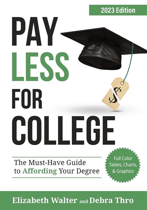 Pay Less for College: The Must-Have Guide to Affording Your Degree, 2023 Edition (Paperback, Full Color Tabl)