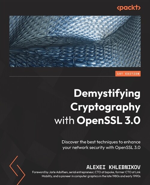 Demystifying Cryptography with OpenSSL 3.0: Discover the best techniques to enhance your network security with OpenSSL 3.0 (Paperback)