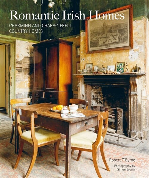 Romantic Irish Homes : Charming and Characterful Country Homes (Hardcover)
