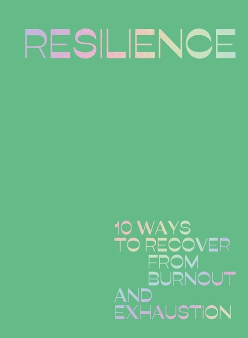 Resilience : 10 ways to recover from burnout and exhaustion (Hardcover)