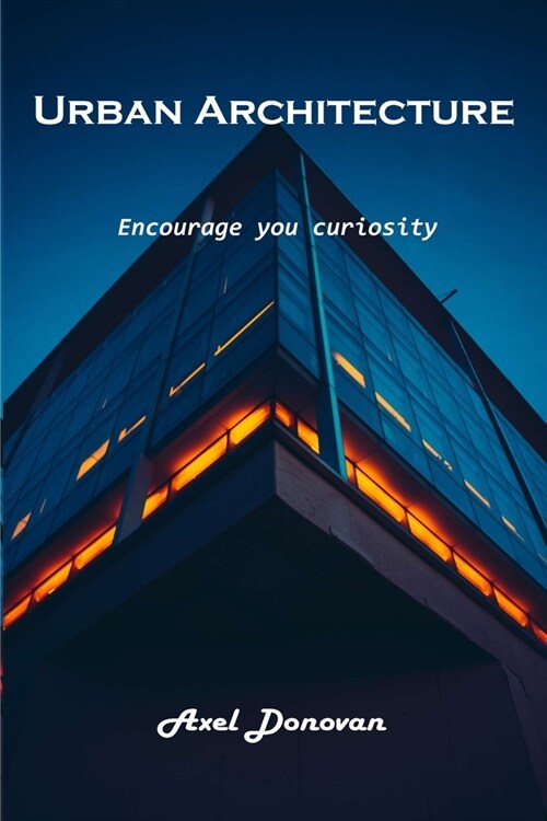 Urban Architecture: Encourage you curiosity (Paperback)