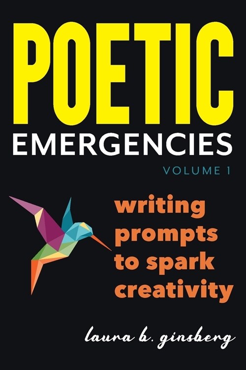 Poetic Emergencies: writing prompts to spark creativity (Paperback)