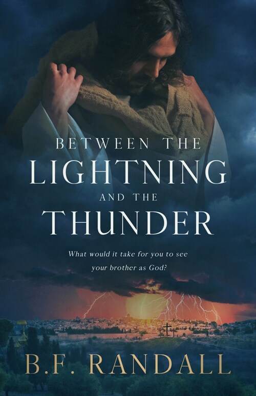 Between the Lightning and the Thunder: What Would It Take for You to See Your Brother as God? (Paperback)