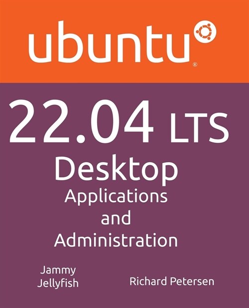 Ubuntu 22.04 LTS Desktop: Applications and Administration (Paperback)