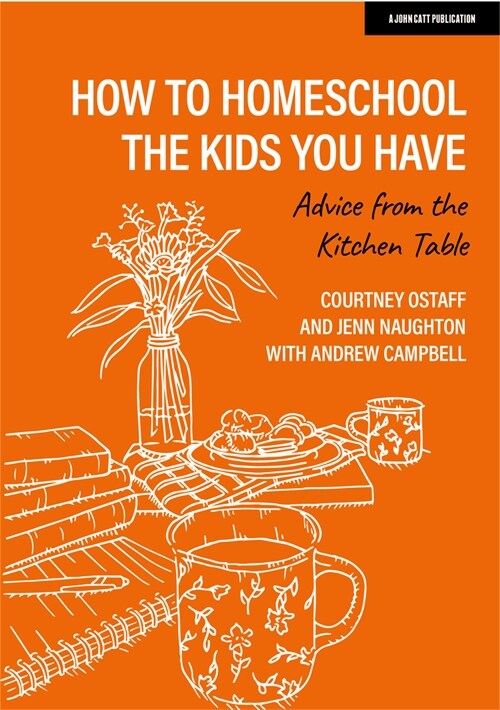 How to Homeschool the Kids You Have: Advice from the Kitchen Table (Paperback)