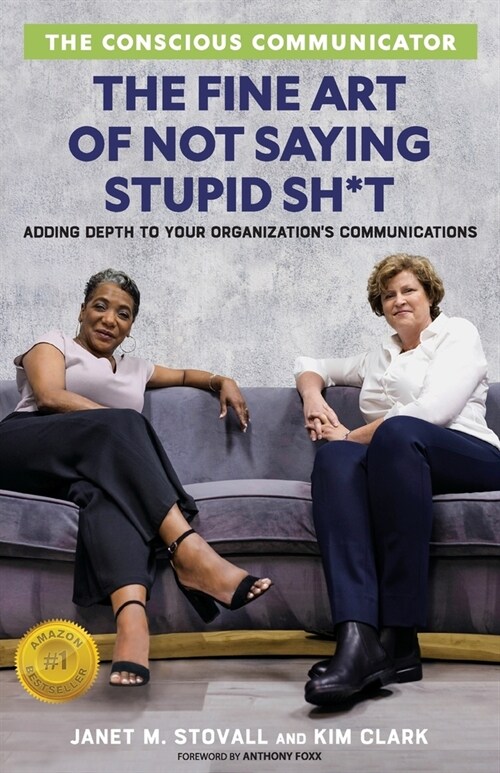 The Conscious Communicator: The Fine Art of Not Saying Stupid Sh*t (Paperback)