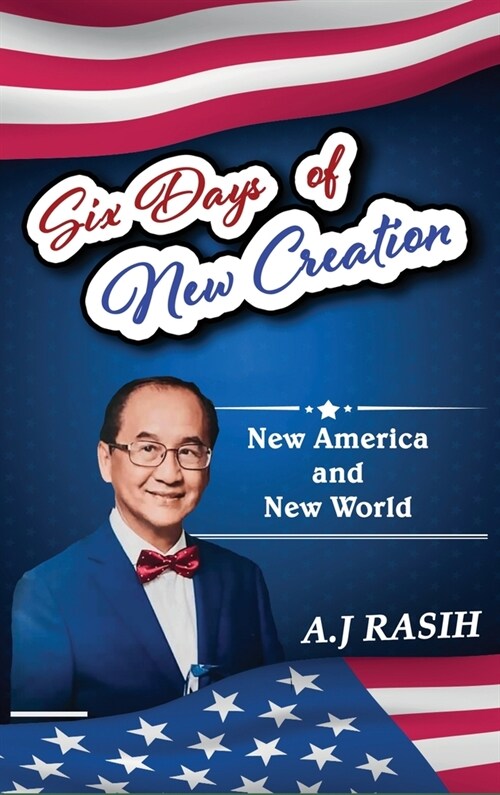 Six Days of New Creation: New America & New World (Hardcover)