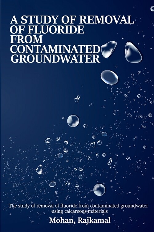 A study on the removal of fluoride from contaminated groundwater using calcareous materials (Paperback)