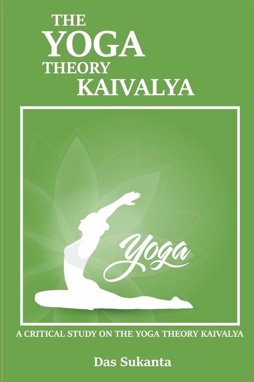 A Critical Study on the Yoga Theory of Kaivalya (Paperback)