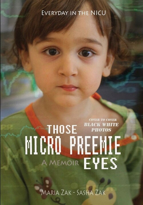 Those Micro Preemie Eyes: Everyday in the NICU (Paperback, Black White Ver)