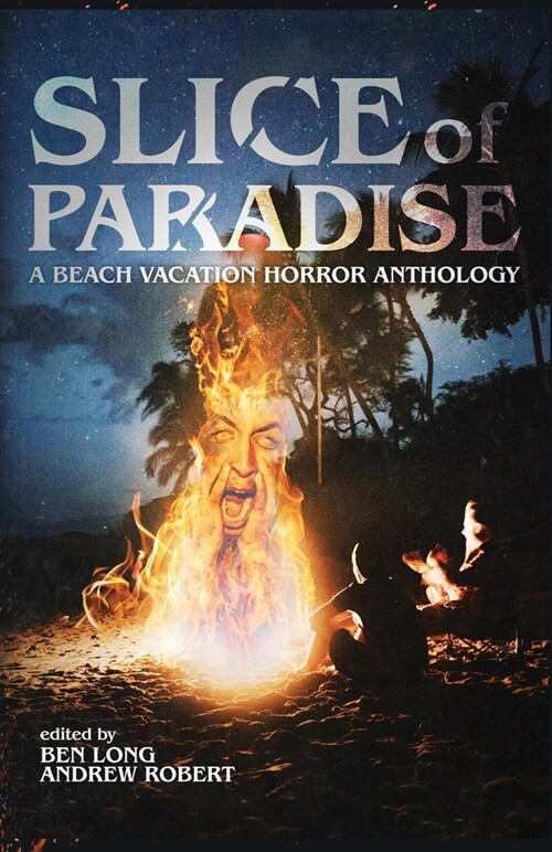Slice of Paradise: A Beach Vacation Horror Anthology (Paperback)