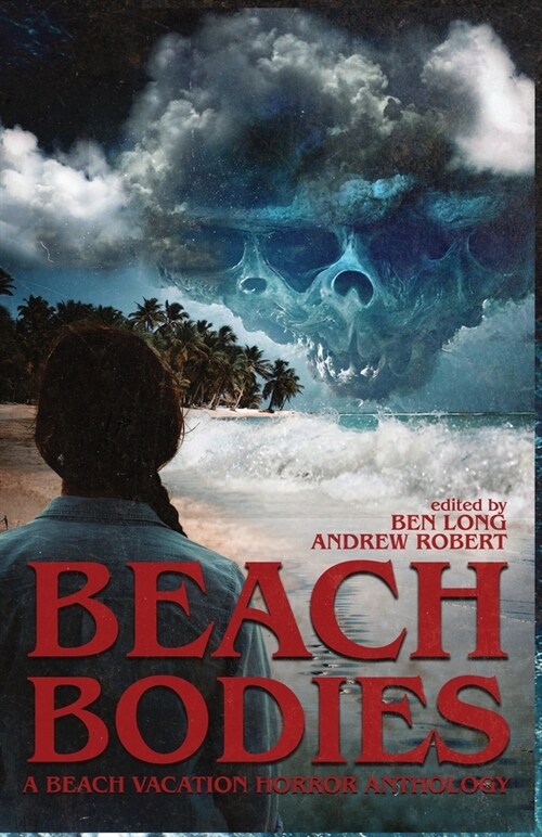 Beach Bodies: A Beach Vacation Horror Anthology (Paperback)