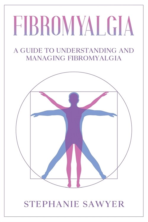 Fibromyalgia: A Guide to Understanding and Managing Fibromyalgia (Paperback)