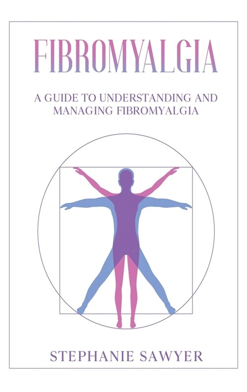 Fibromyalgia: A Guide to Understanding and Managing Fibromyalgia (Hardcover)