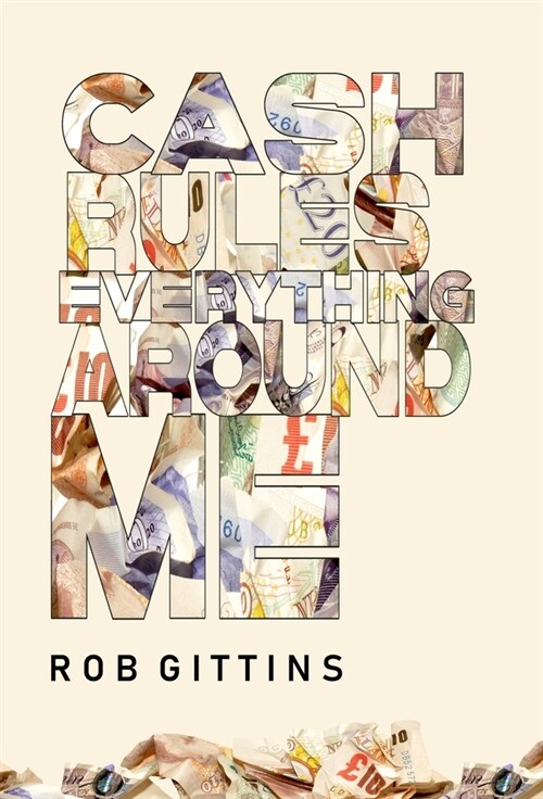 Cash Rules Everything Around Me (Hardcover)