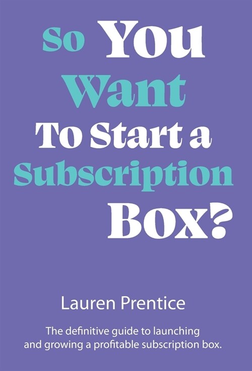 So You Want to Start a Subscription Box? (Hardcover)