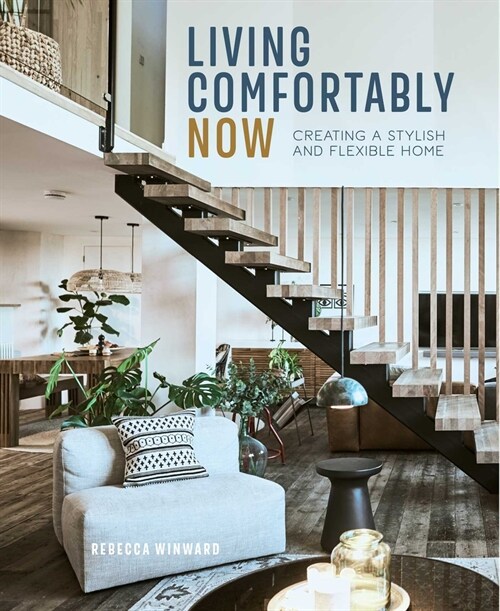 Living Comfortably Now : Creating a Stylish and Flexible Home (Hardcover)