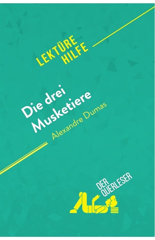 Die drei Musketiere von Alexandre Dumas (Lekt?ehilfe): Detaillierte Zusammenfassung, Personenanalyse und Interpretation (Paperback)