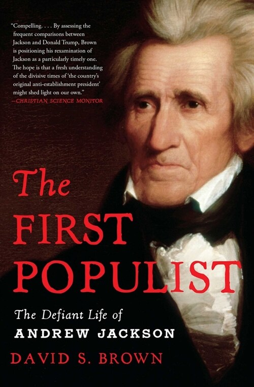 The First Populist: The Defiant Life of Andrew Jackson (Paperback)