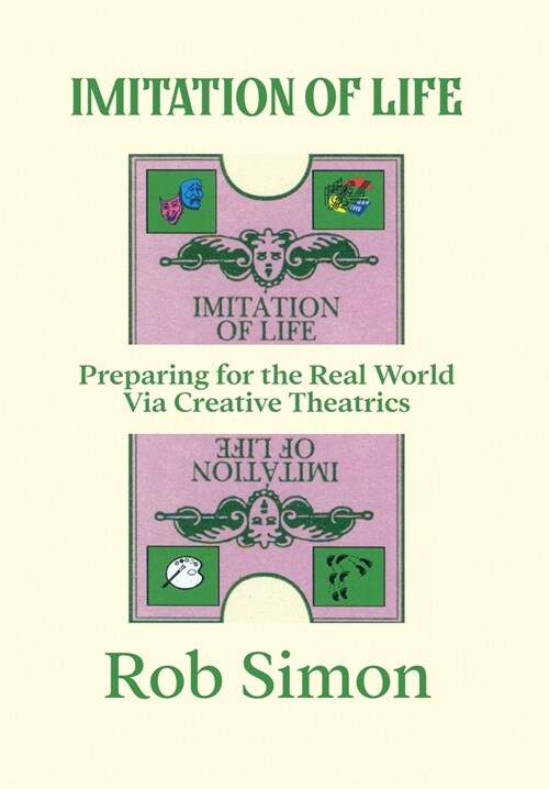 Imitation of Life: Preparing for the Real World Via Creative Theatrics (Hardcover)