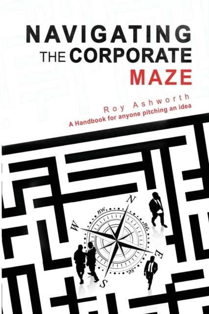 Navigating the Corporate Maze (Paperback)