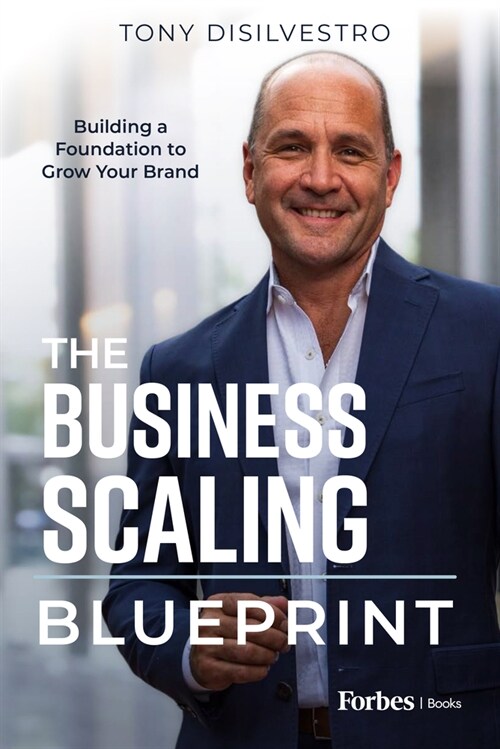 The Business Scaling Blueprint: Building a Foundation to Grow Your Brand (Hardcover)