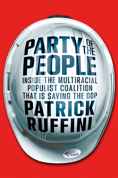 Party of the People: Inside the Multiracial Populist Coalition Remaking the GOP (Hardcover)