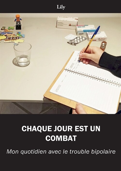 Chaque jour est un combat: Mon quotidien avec le trouble bipolaire (Paperback)