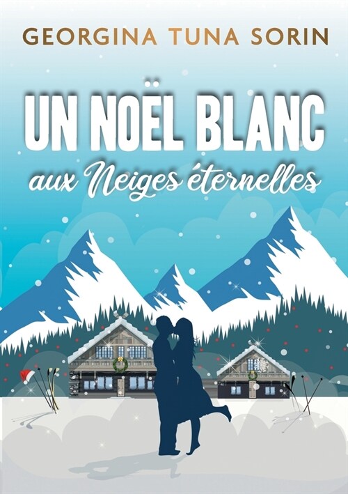 Un noel blanc: aux Neiges Eternelles (Paperback)