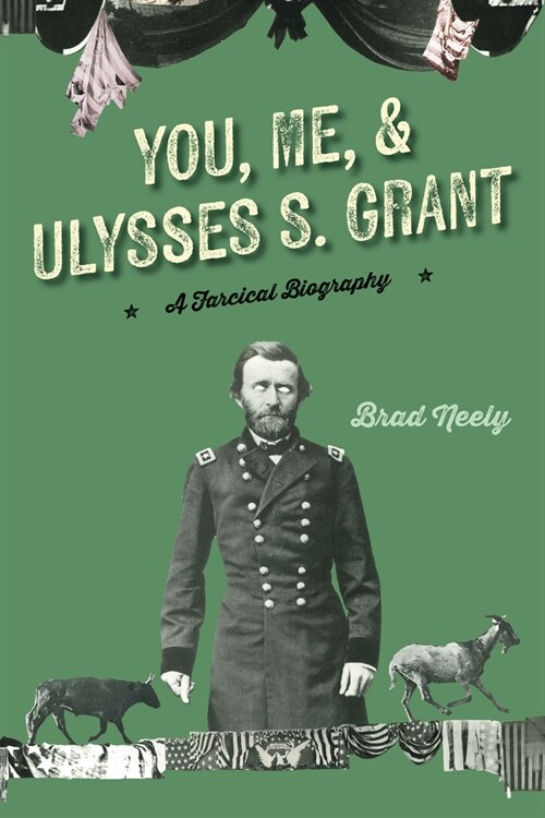 You, Me, and Ulysses S. Grant: A Farcical Biography (Hardcover)