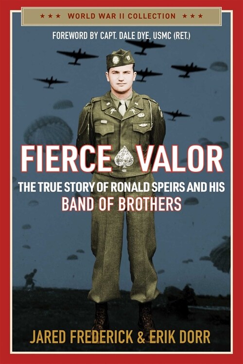 Fierce Valor: The True Story of Ronald Speirs and His Band of Brothers (Paperback)