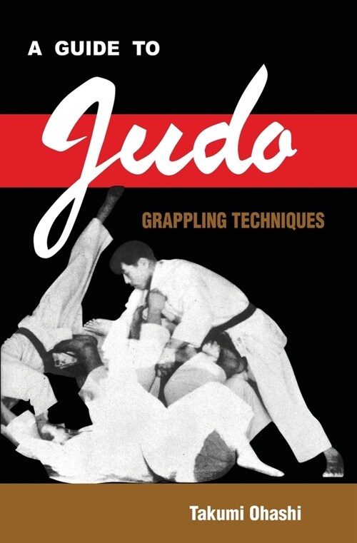 A Guide to Judo Grappling Techniques (Paperback)