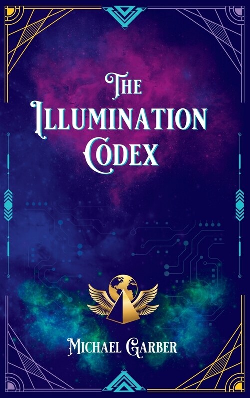 The Illumination Codex: Guidance for Ascension to New Earth (Hardcover)