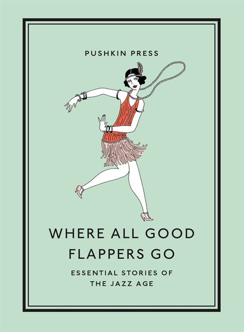 Where All Good Flappers Go : Essential Stories of the Jazz Age (Paperback)