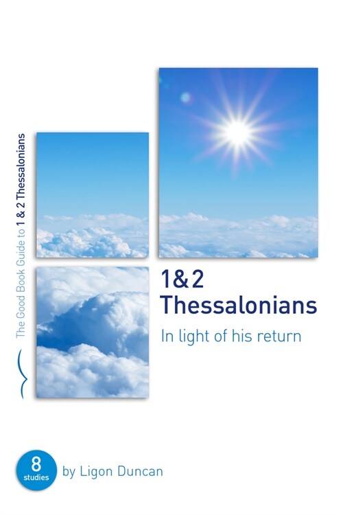 1 & 2 Thessalonians: In Light of His Return: Eight Studies for Groups or Individuals (Paperback)