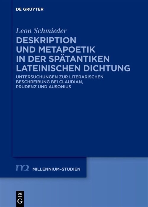 Deskription und Metapoetik in der sp?antiken lateinischen Dichtung (Hardcover)