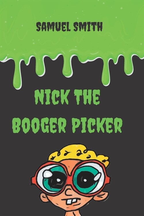 Nick The Booger Picker (Paperback)