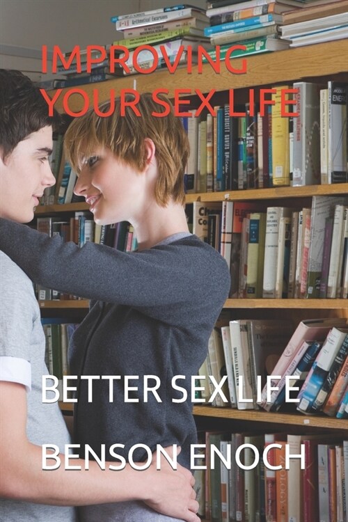 Improving Your Sex Life: Better Sex Life (Paperback)
