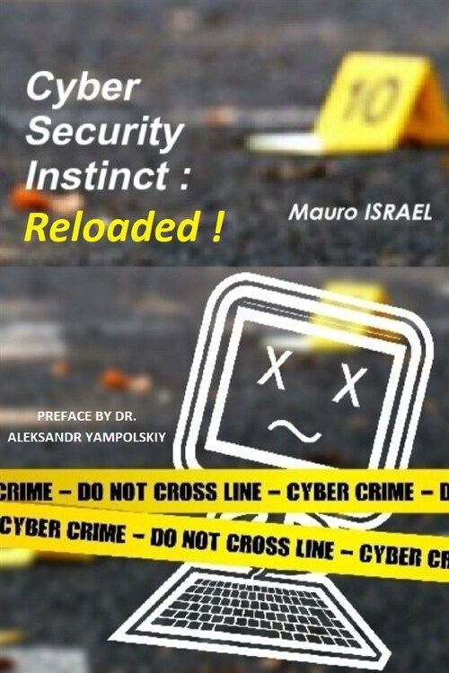 Cyber Security Instinct: Reloaded!: Preface by DR. ALEKSANDR YAMPOLSKIY (Paperback)