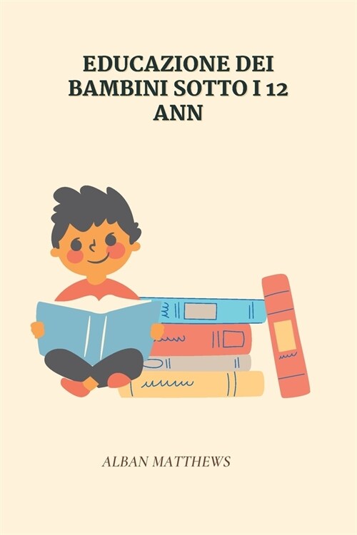 Educazione Dei Bambini Sotto I 12 Anni (Paperback)