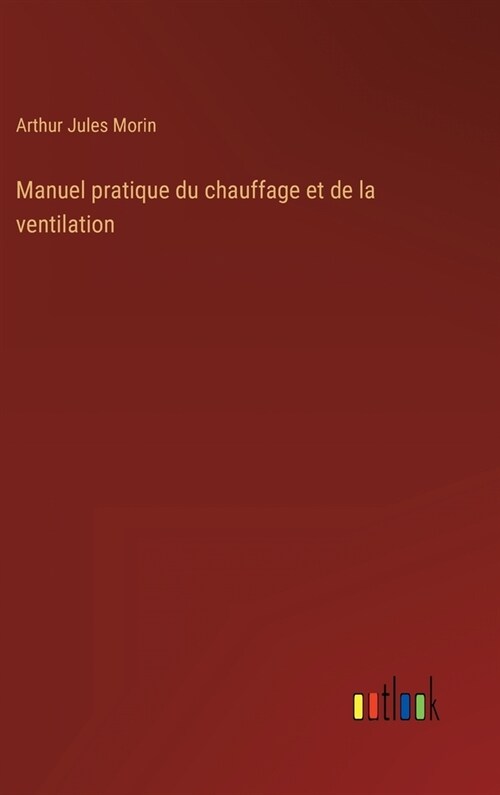 Manuel pratique du chauffage et de la ventilation (Hardcover)