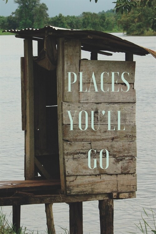 Places Youll Go: A Bathroom Book for Travellers and Adventurers (Paperback)