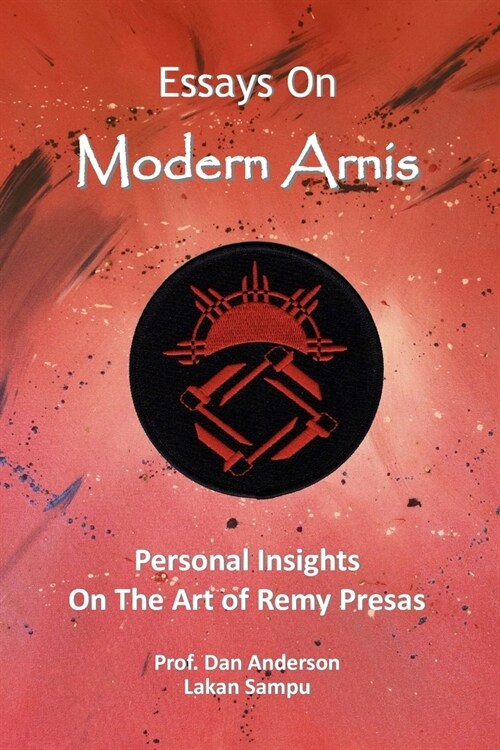Essays On Modern Arnis: Personal Insights On The Art of Remy Presas (Paperback)
