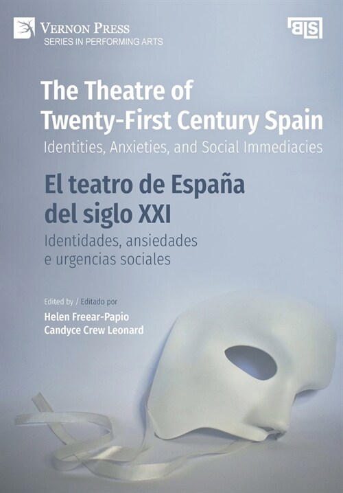 The Theatre of Twenty-First Century Spain / El teatro de Espa? del siglo XXI: Identities, Anxieties, and Social Immediacies / Identidades, ansiedades (Hardcover)