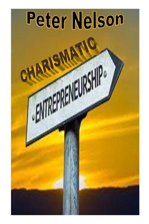 Charismatic Entrepreneuship: 5 principles of effective leadership skills (Paperback)