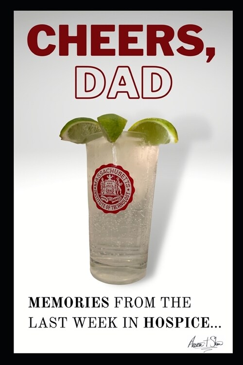 Cheers, Dad: Blessings from his last week in Hospice... (Paperback)