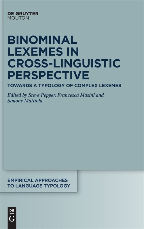 Binominal Lexemes in Cross-Linguistic Perspective: Towards a Typology of Complex Lexemes (Hardcover)